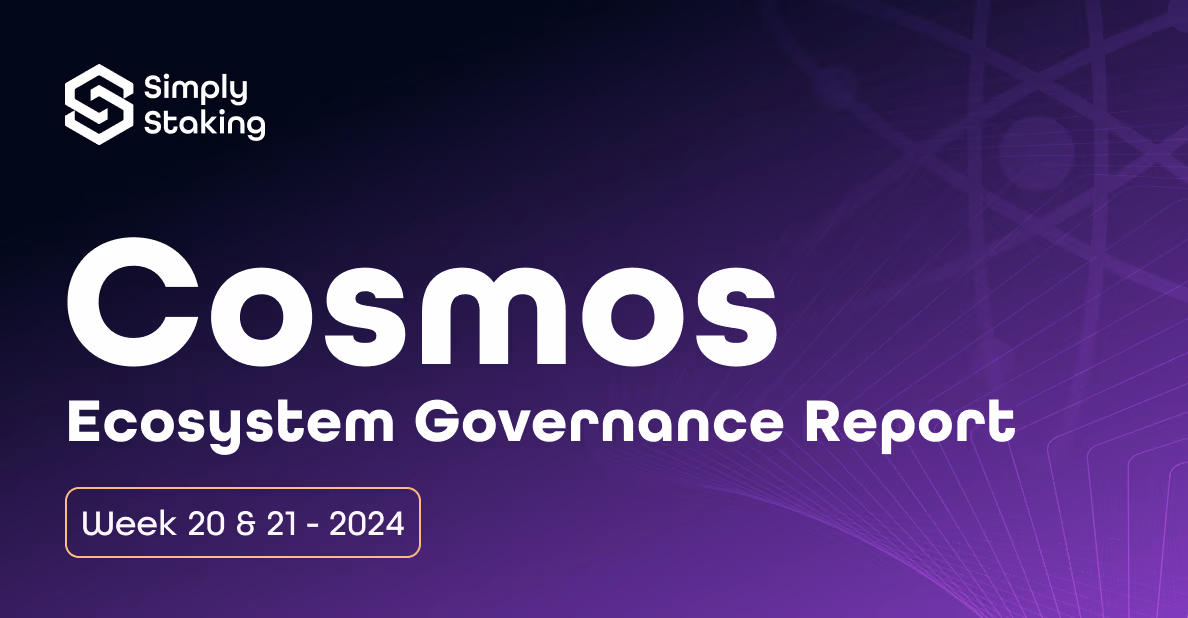 Cosmos Governance Report Week – 20 & 21, 2024